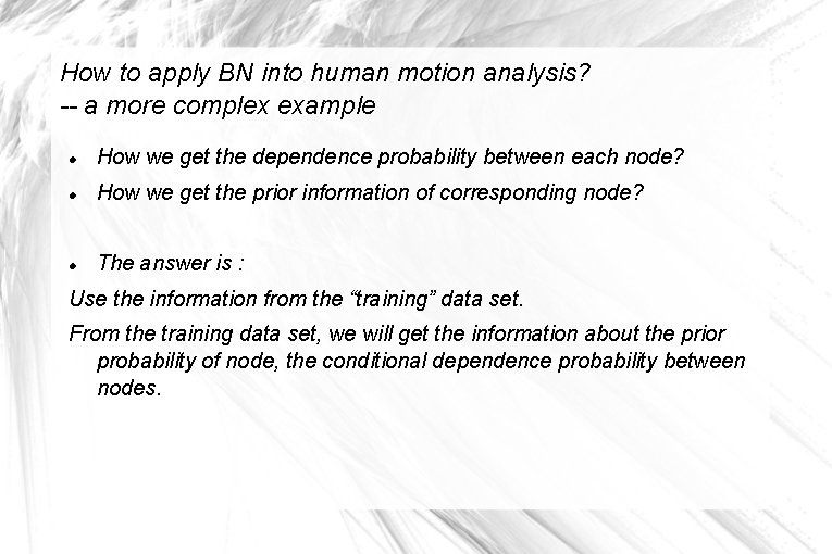 How to apply BN into human motion analysis? -- a more complex example How