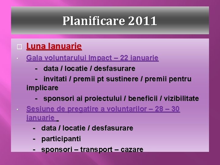 Planificare 2011 � • • Luna Ianuarie Gala voluntarului Impact – 22 ianuarie -