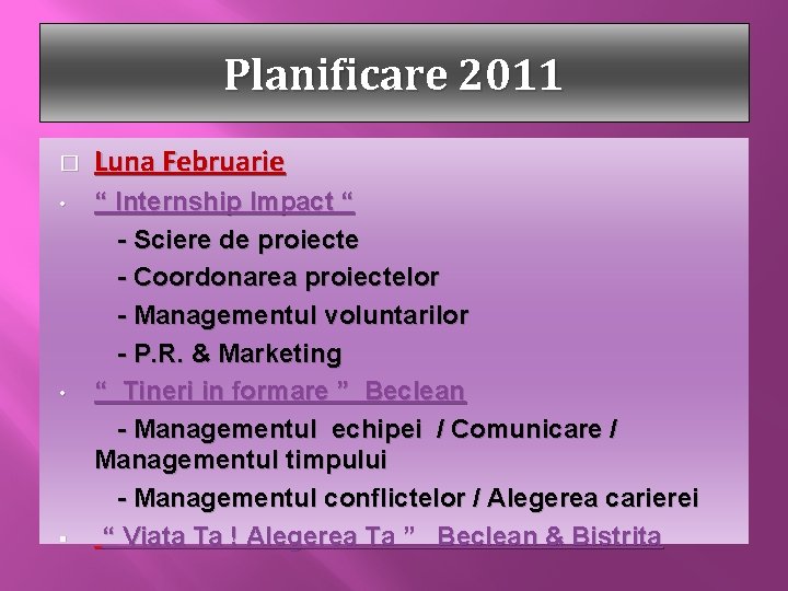 Planificare 2011 � • • § Luna Februarie “ Internship Impact “ - Sciere