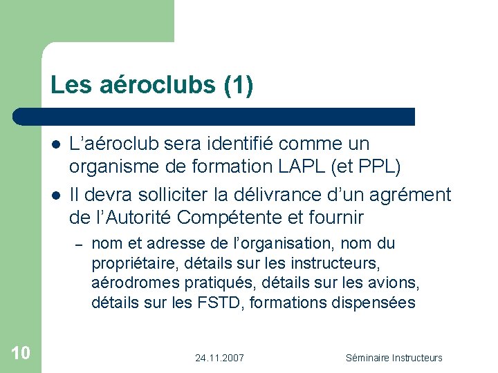 Les aéroclubs (1) l l L’aéroclub sera identifié comme un organisme de formation LAPL