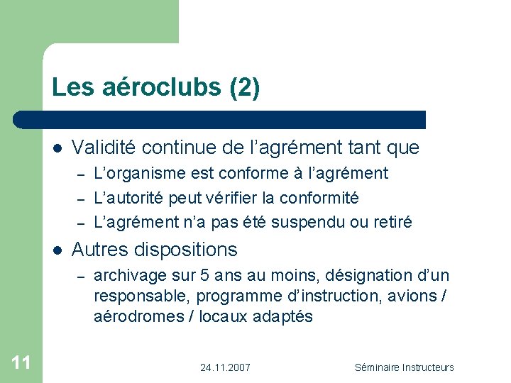 Les aéroclubs (2) l Validité continue de l’agrément tant que – – – l