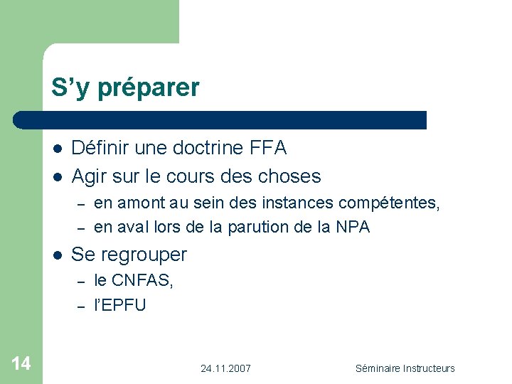 S’y préparer l l Définir une doctrine FFA Agir sur le cours des choses