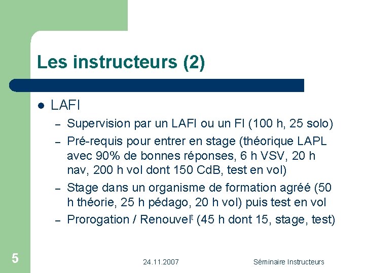 Les instructeurs (2) l LAFI – – 5 Supervision par un LAFI ou un