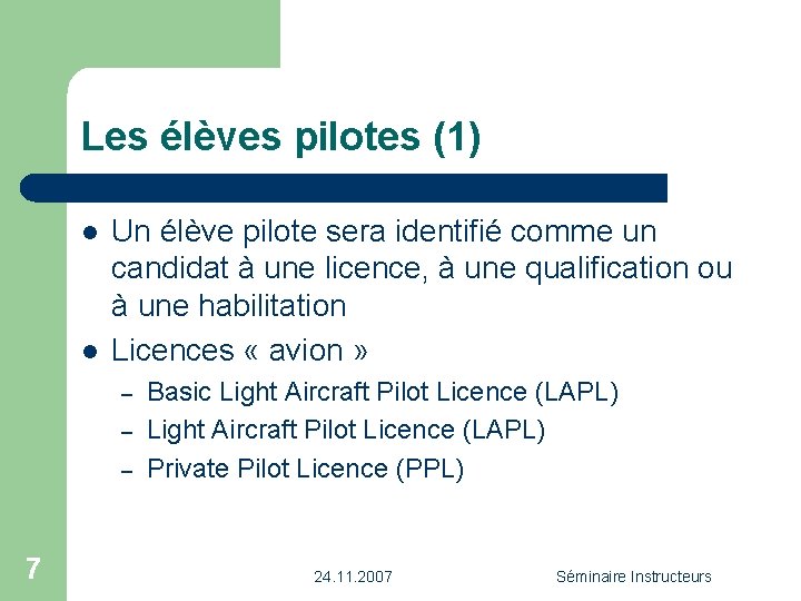 Les élèves pilotes (1) l l Un élève pilote sera identifié comme un candidat