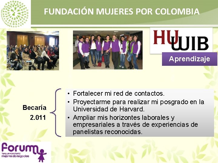 FUNDACIÓN MUJERES POR COLOMBIA Aprendizaje Becaría 2. 011 • Fortalecer mi red de contactos.