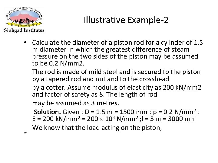 Illustrative Example-2 • Calculate the diameter of a piston rod for a cylinder of