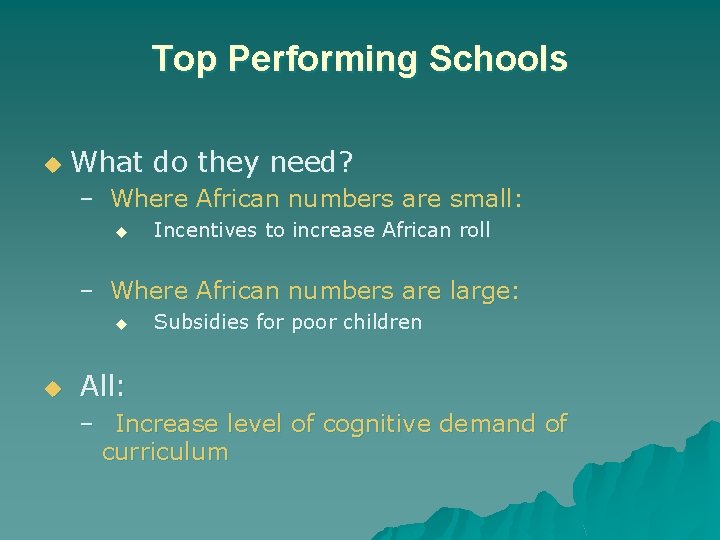 Top Performing Schools u What do they need? – Where African numbers are small: