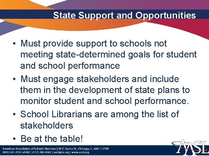 State Support and Opportunities • Must provide support to schools not meeting state-determined goals