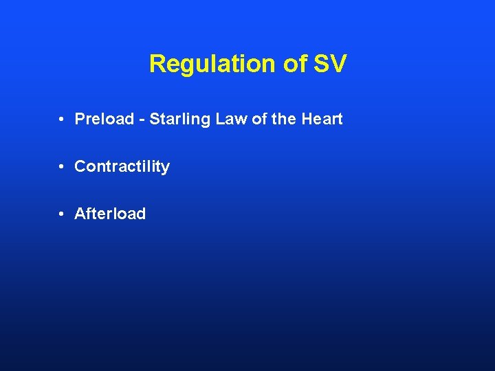 Regulation of SV • Preload - Starling Law of the Heart • Contractility •