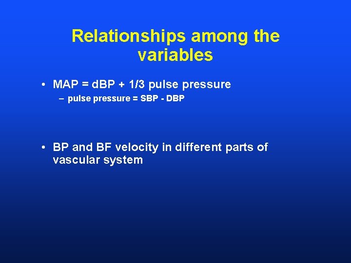 Relationships among the variables • MAP = d. BP + 1/3 pulse pressure –