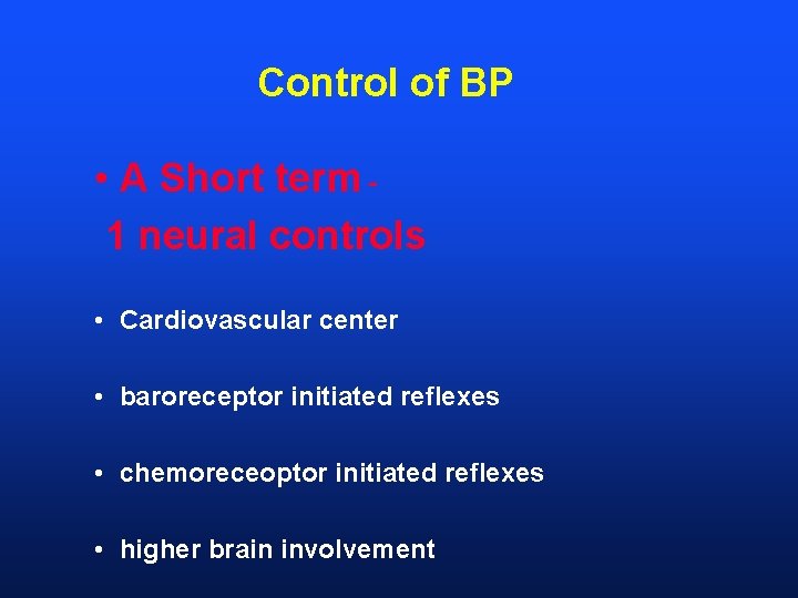 Control of BP • A Short term 1 neural controls • Cardiovascular center •