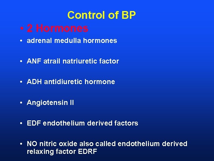 Control of BP • 2 Hormones • adrenal medulla hormones • ANF atrail natriuretic