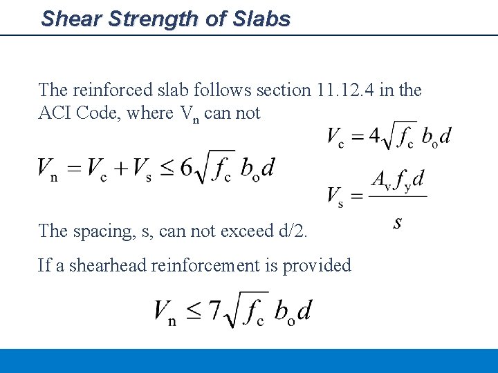 Shear Strength of Slabs The reinforced slab follows section 11. 12. 4 in the