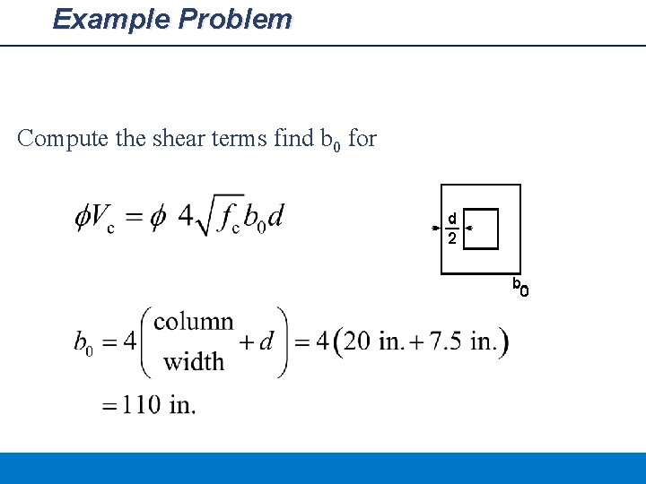 Example Problem Compute the shear terms find b 0 for 