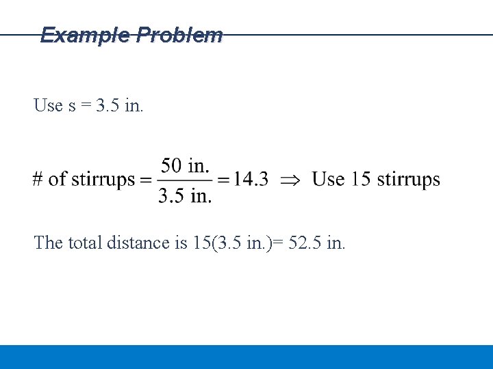 Example Problem Use s = 3. 5 in. The total distance is 15(3. 5