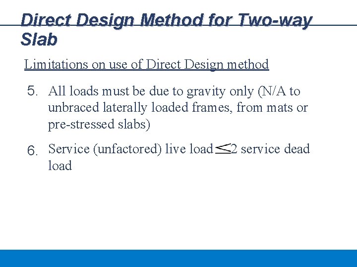 Direct Design Method for Two-way Slab Limitations on use of Direct Design method 5.