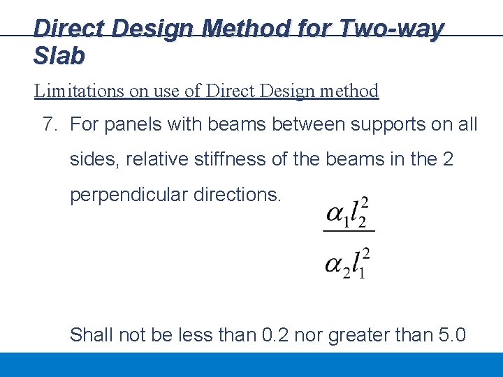 Direct Design Method for Two-way Slab Limitations on use of Direct Design method 7.