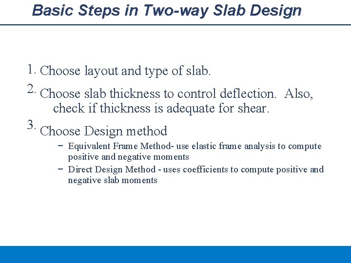 Basic Steps in Two-way Slab Design 1. Choose layout and type of slab. 2.