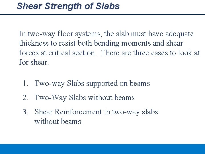Shear Strength of Slabs In two-way floor systems, the slab must have adequate thickness
