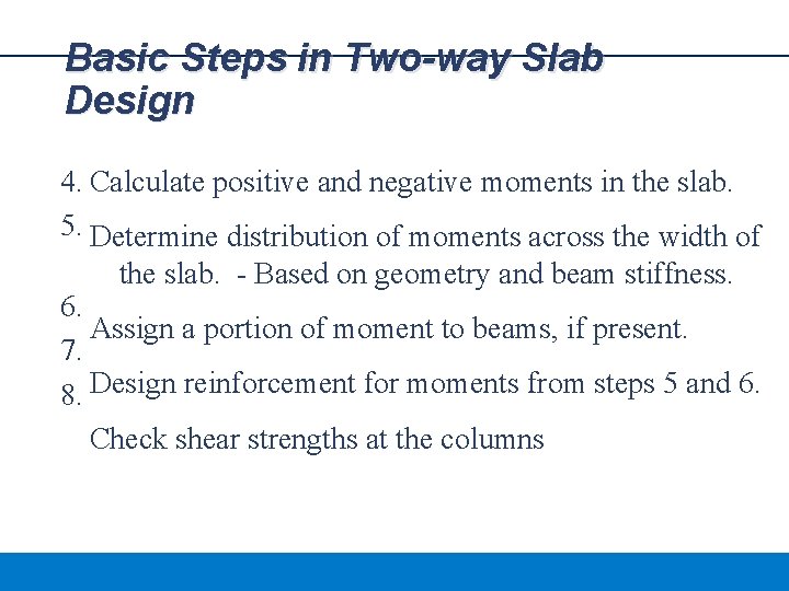 Basic Steps in Two-way Slab Design 4. Calculate positive and negative moments in the