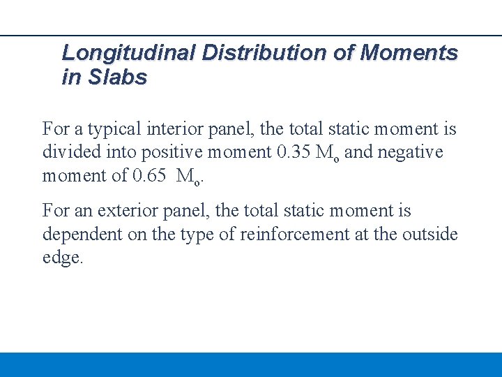 Longitudinal Distribution of Moments in Slabs For a typical interior panel, the total static