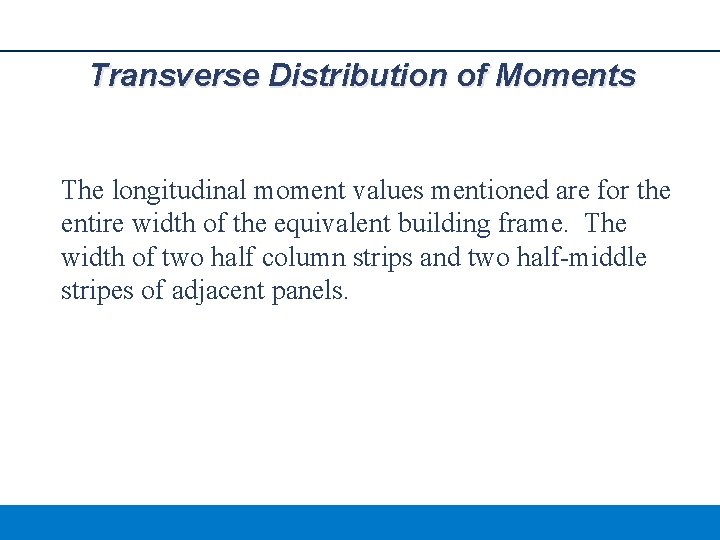 Transverse Distribution of Moments The longitudinal moment values mentioned are for the entire width