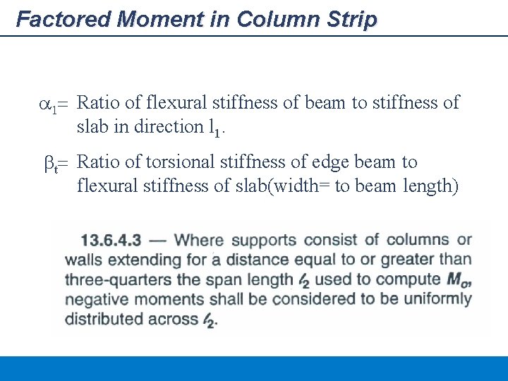 Factored Moment in Column Strip a 1= Ratio of flexural stiffness of beam to
