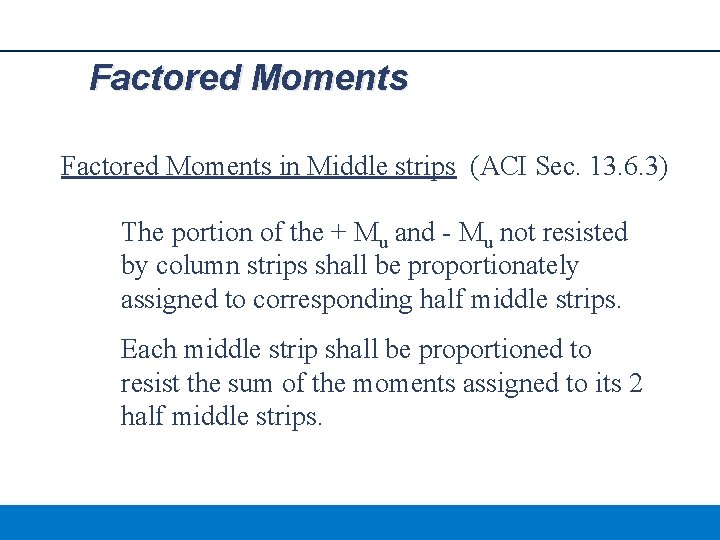 Factored Moments in Middle strips (ACI Sec. 13. 6. 3) The portion of the