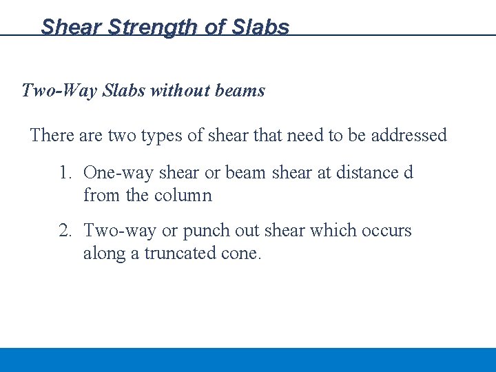 Shear Strength of Slabs Two-Way Slabs without beams There are two types of shear