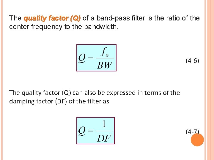 The quality factor (Q) of a band-pass filter is the ratio of the center