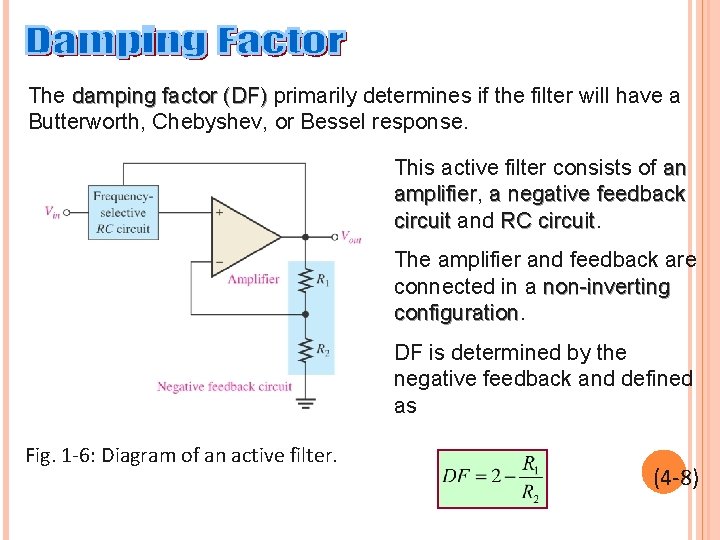 The damping factor (DF) primarily determines if the filter will have a Butterworth, Chebyshev,