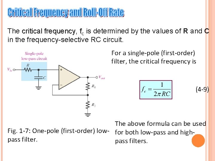 The critical frequency, frequency fc is determined by the values of R and C