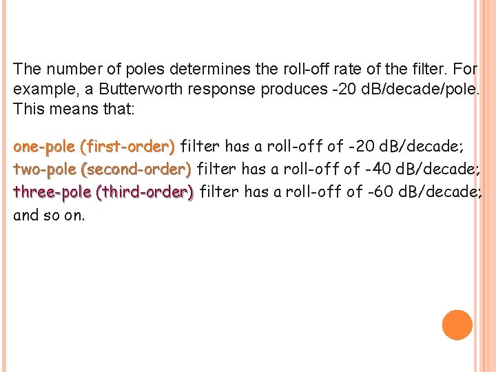 The number of poles determines the roll-off rate of the filter. For example, a