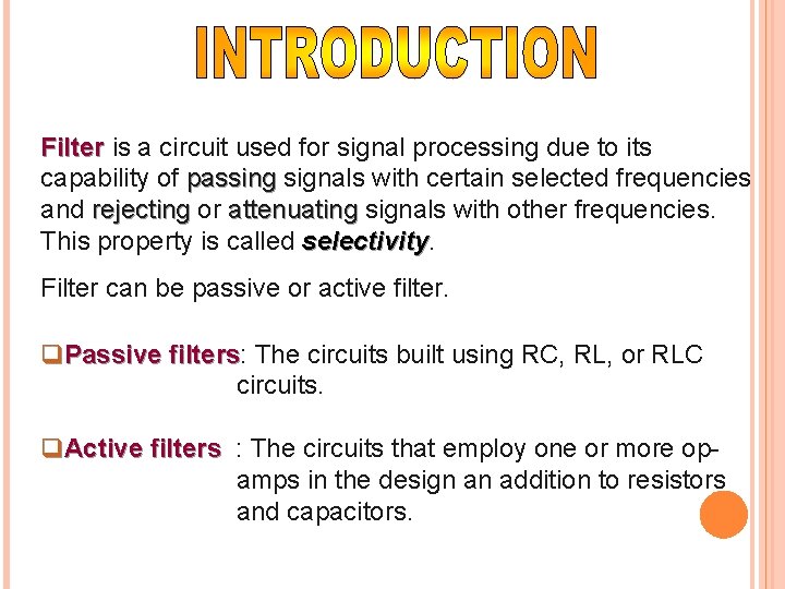 Filter is a circuit used for signal processing due to its capability of passing