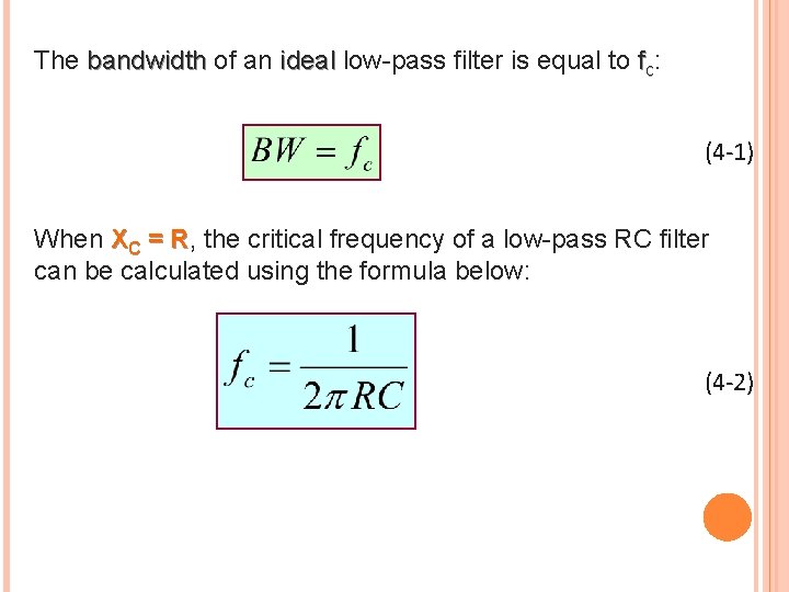 The bandwidth of an ideal low-pass filter is equal to fc: (4 -1) When