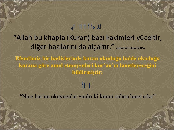  ﺍﻟ ﻩﺍ آ ﺍﺍ ﺍﺍ ﺍﻳ “Allah bu kitapla (Kuran) bazı kavimleri yüceltir,