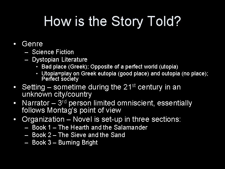 How is the Story Told? • Genre – Science Fiction – Dystopian Literature •