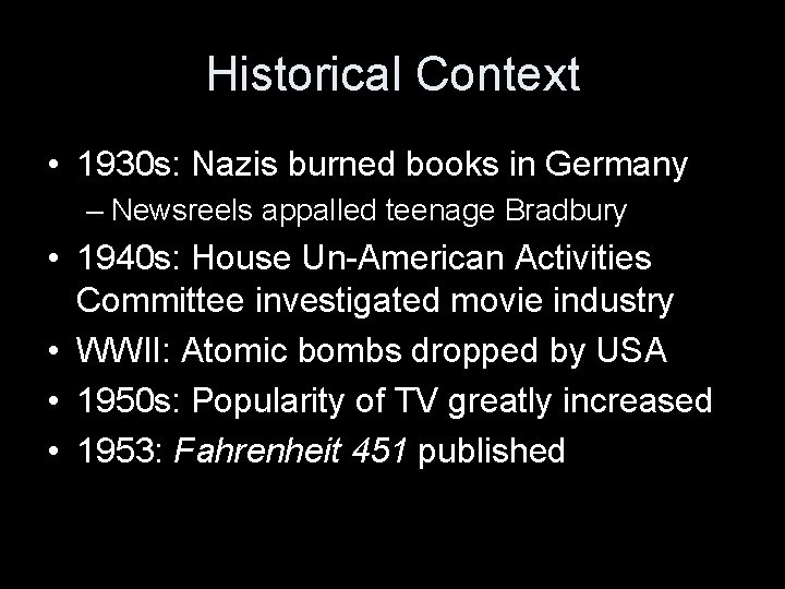 Historical Context • 1930 s: Nazis burned books in Germany – Newsreels appalled teenage