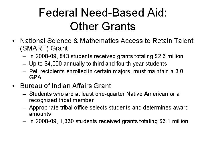 Federal Need-Based Aid: Other Grants • National Science & Mathematics Access to Retain Talent