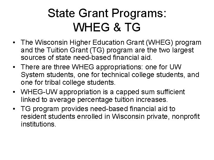 State Grant Programs: WHEG & TG • The Wisconsin Higher Education Grant (WHEG) program