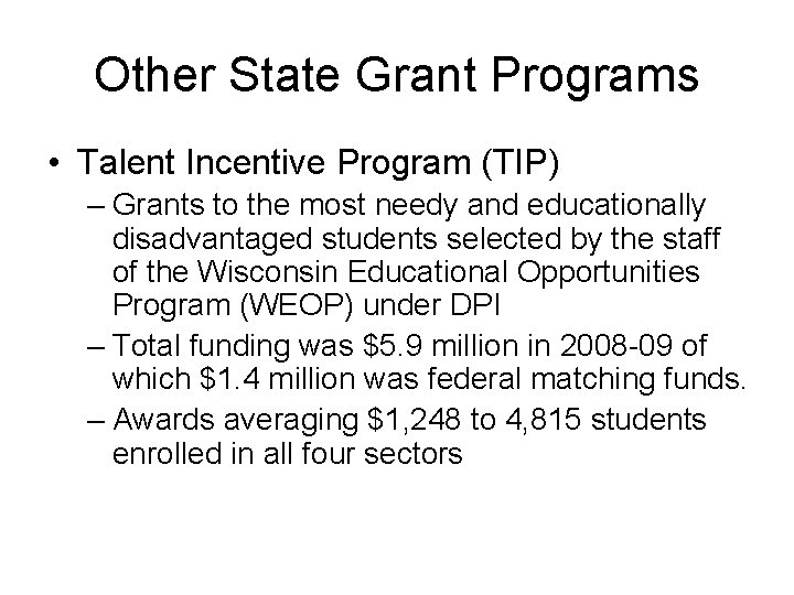 Other State Grant Programs • Talent Incentive Program (TIP) – Grants to the most