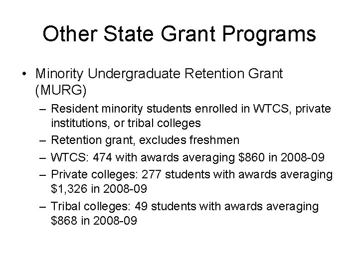 Other State Grant Programs • Minority Undergraduate Retention Grant (MURG) – Resident minority students