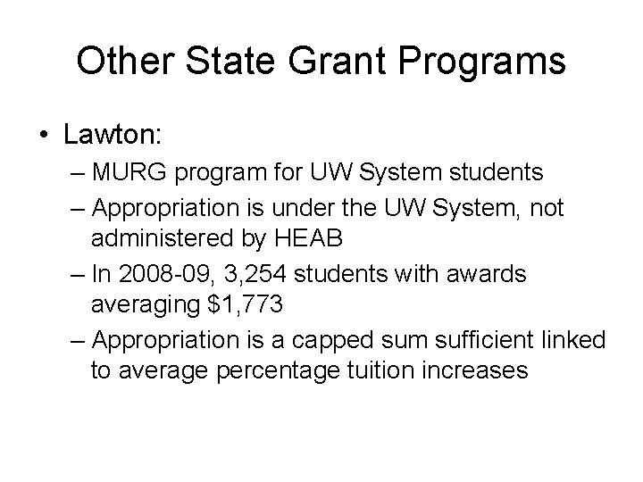 Other State Grant Programs • Lawton: – MURG program for UW System students –