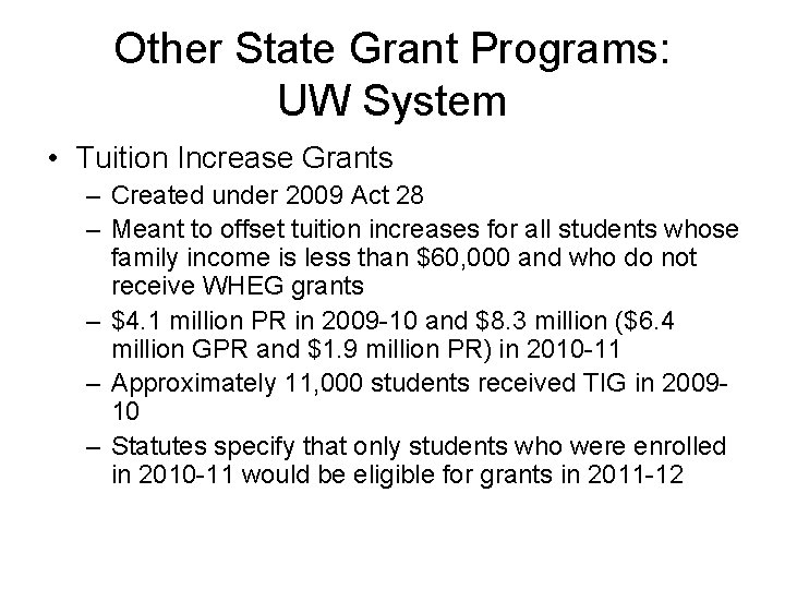 Other State Grant Programs: UW System • Tuition Increase Grants – Created under 2009