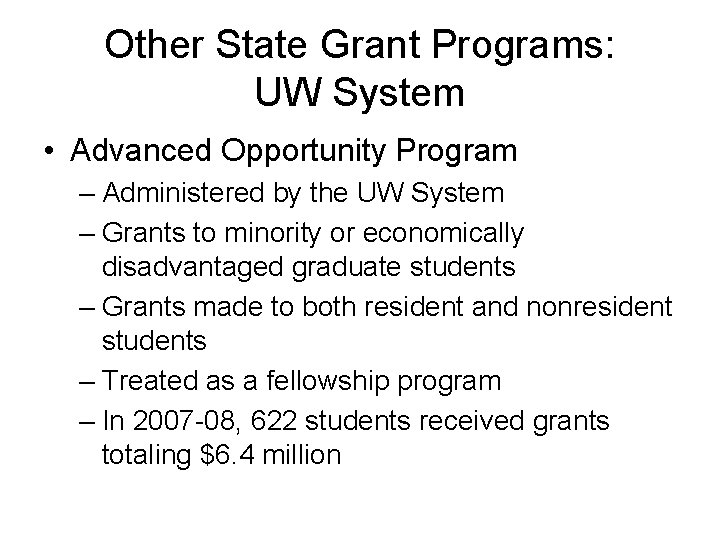 Other State Grant Programs: UW System • Advanced Opportunity Program – Administered by the