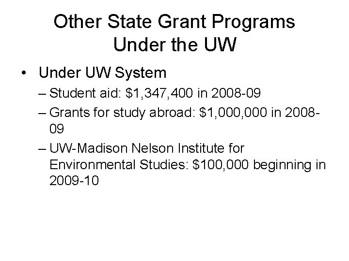 Other State Grant Programs Under the UW • Under UW System – Student aid: