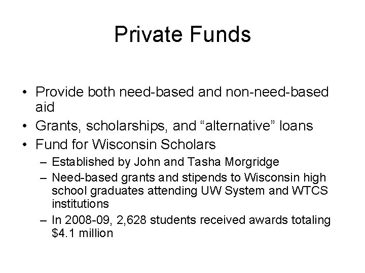 Private Funds • Provide both need-based and non-need-based aid • Grants, scholarships, and “alternative”