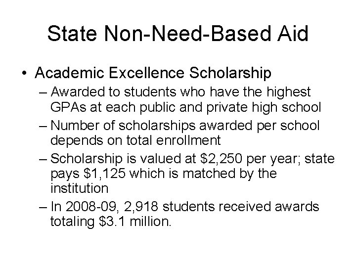State Non-Need-Based Aid • Academic Excellence Scholarship – Awarded to students who have the