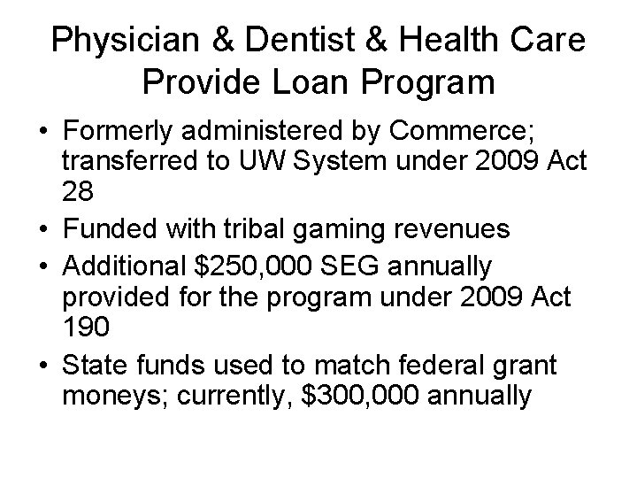 Physician & Dentist & Health Care Provide Loan Program • Formerly administered by Commerce;
