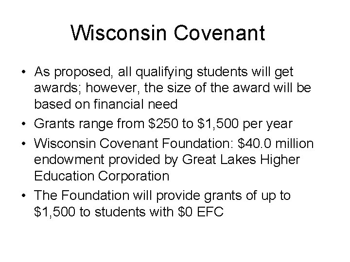 Wisconsin Covenant • As proposed, all qualifying students will get awards; however, the size